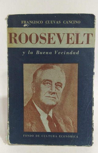 Libro Roosevelt Y La Buena Vecindad / Francisco Cuevas 