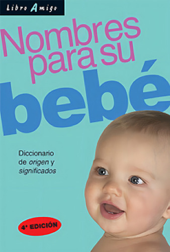 Nombres Para Su Bebe. Diccionario De Origen Y Significados