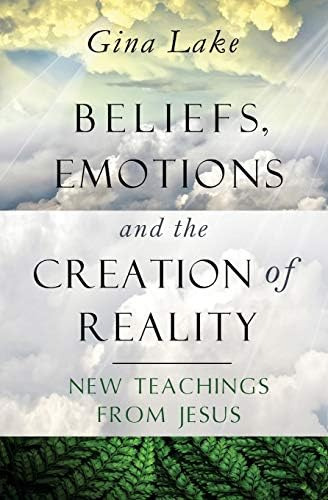 Beliefs, Emotions, And The Creation Of Reality: New Teachings From Jesus, De Lake, Gina. Editorial Createspace Independent Publishing Platform, Tapa Blanda En Inglés