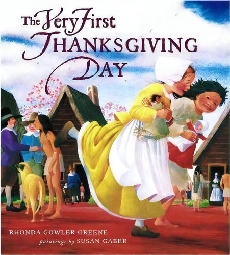 The Very First Thanksgiving Day, De Rhonda Gowler Greene. Editorial Atheneum Books For Young Readers, Tapa Dura En Inglés