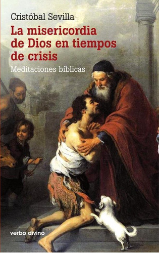 La Misericordia De Dios En Tiempos De Crisis, De Rafael Aguirre Monasterio. Editorial Verbo Divino, Tapa Blanda En Español, 2015