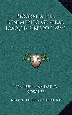 Libro Biografia Del Benemerito General Joaquin Crespo (18...