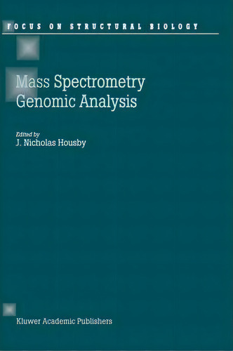 Mass Spectrometry And Genomic Analysis, De J. Nicholas Housby. Editorial Springer, Tapa Dura En Inglés
