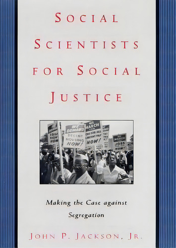 Social Scientists For Social Justice : Making The Case Against Segregation, De John P. Jackson Jr.. Editorial New York University Press, Tapa Dura En Inglés