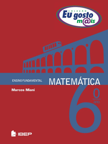 Eu gosto mais Matemática 6º ano: 6º ano, de Miani, Marcos. Série EU GOSTO M@IS Editora Ibep - Instituto Brasileiro De Edicoes Pedagogicas Ltda. em português, 2012