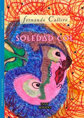 Soledad Col, De Fernando Callero. Editorial Ivan Rosado En Español