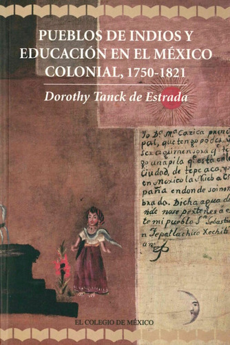 Pueblos De Indios Y Educación En El México Colonial