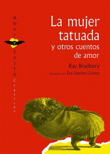 La Mujer Tatuada Y Otros Cuentos De Amor, De Ray Bradbury. Editorial Ekaré, Tapa Blanda En Español, 2018