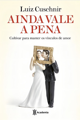 Ainda vale a pena, de Cuschnir, Luiz. Editorial Academia, capa mole em português, 2015