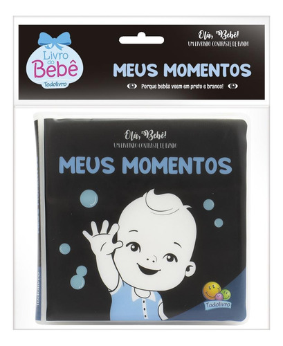 Olá, Bebê! Um livrinho Contraste de Banho: Meus Momentos, de © Todolivro Ltda.. Editora Todolivro Distribuidora Ltda. em português, 2022