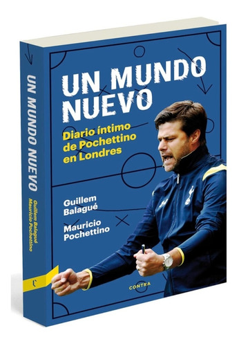 Un Mundo Nuevo De Guillem Balagué Y Mauricio Pochettino