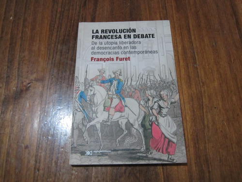 La Revolución Francesa En Debate - Francois Furet