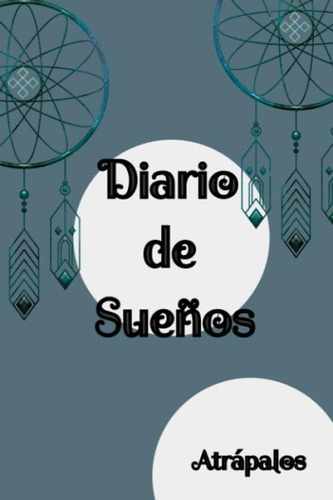 Libro: Diario De Sueños: Atrapa Tus Sueños (spanish Edition)