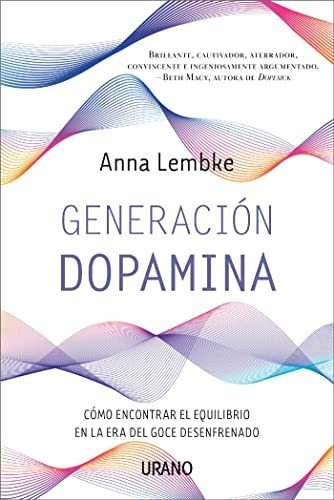 GENERACION DOPAMINA, de Anna Lembke. Editorial URANO, tapa blanda en español, 2022