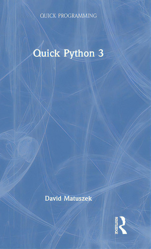 Quick Python 3, De Matuszek, David. Quick Programming, Vol. 1. Editorial Crc Pr Inc, Tapa Dura En Inglés