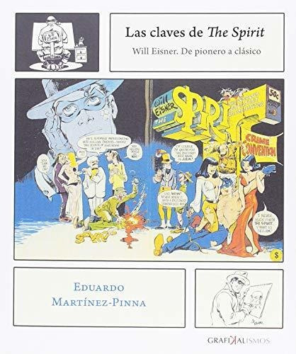 Las claves de "The Spirit" : Will Eisner, de pionero a clásico, de Eduardo Martínez Pinna. Editorial EOLAS EDICIONES, tapa blanda en español, 2018