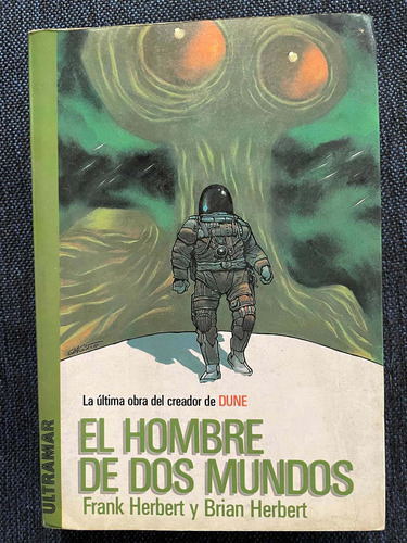 El Hombre De Dos Mundos. Frank Y Brian Herbert. Ultramar