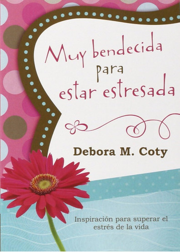 Libro: Muy Bendecida Para Estar Estresada: Inspiración Para