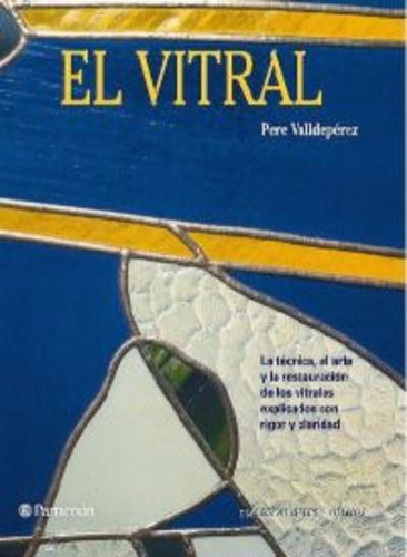 Libro El Vitral - Técnicas, Arte Y Reparación - Parramon