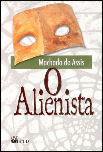 Alienista, O, De Assis, Machado De. Editora Ftd**, Capa Mole Em Português