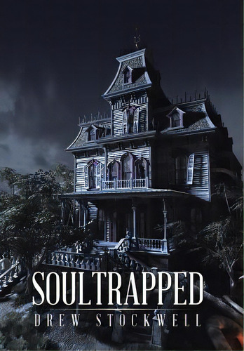 Soultrapped, De Stockwell, Drew. Editorial Xlibris Corp, Tapa Dura En Inglés