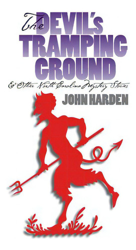 The Devil's Tramping Ground And Other North Carolina Mystery Stories, De Harden, John W., Sr.. Editorial Univ Of North Carolina Pr, Tapa Blanda En Inglés