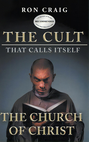 The Cult That Calls Itself The Church Of Christ: What Everyone Needs To Know About What They Teach, De Craig, Ron. Editorial Writers Branding Llc, Tapa Dura En Inglés