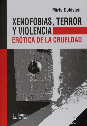 Xenofobia Terror Y Violencia Erotica De La Crueldad - Golds