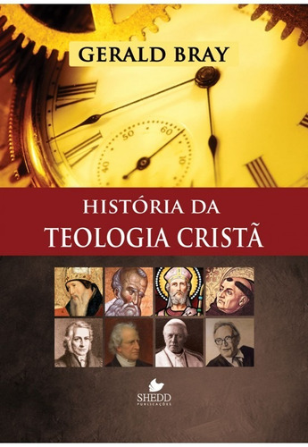 História Da Teologia Cristã  Gerald Bray  Editora Vida Nova