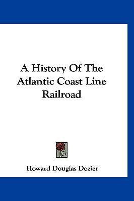 Libro A History Of The Atlantic Coast Line Railroad - How...