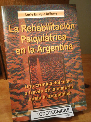 Rehabilitacion Psiquiatrica En La Argentina - Bellomo  -ak-
