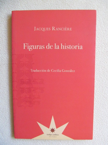 Figuras De La Historia De Jacques Ranciere-eterna Cadencia