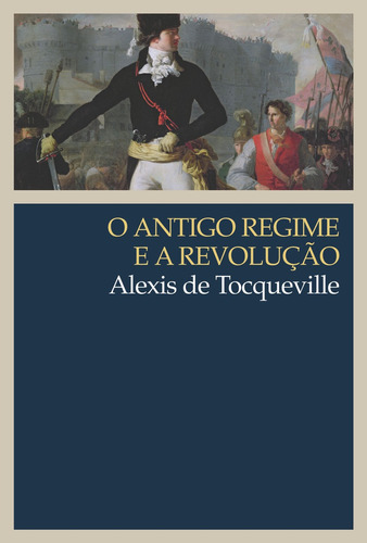 Antigo regime e a revolução, de Tocqueville, Alexis de. Editora Wmf Martins Fontes Ltda, capa mole em português, 2016