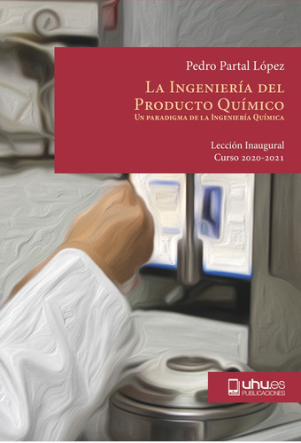 La Ingenierãâa Del Producto Quãâmico, De Partal López, Pedro. Editorial Universidad De Huelva, Tapa Blanda En Español