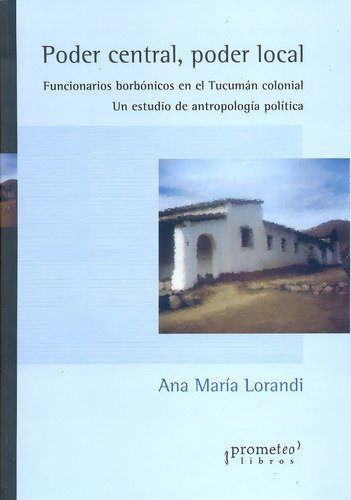 Poder Central, Poder Local - Lorandi Ana Maria