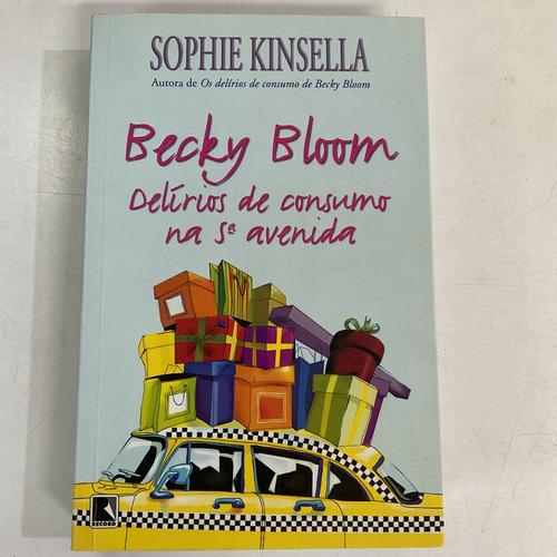 Livro Becky Bloom Delírios De Consumo Na 5ª Avenida - Livro 2 - Sophie Kinsella [2007]