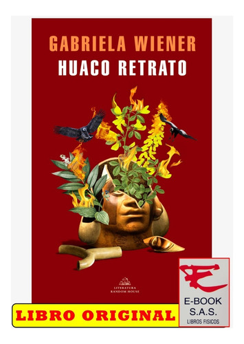 Huaco Retrato: N/a, De Gabriela Wiener. Serie N/a Editorial Literatura Random House, Tapa Blanda, Edición 1 En Español