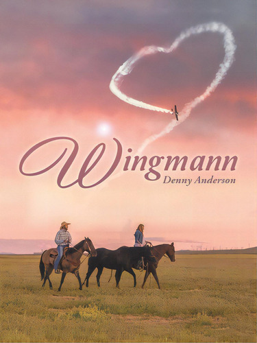 Wingmann, De Anderson, Denny. Editorial Iuniverse Inc, Tapa Blanda En Inglés