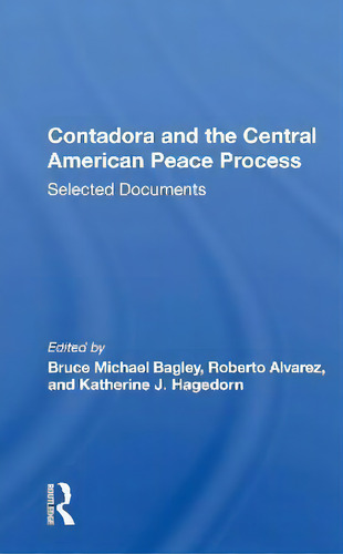 Contadora And The Central American Peace Process : Selected Documents, De Bruce Michael Bagley., Vol. 1. Editorial Routledge, Tapa Dura En Inglés