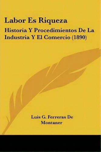 Labor Es Riqueza, De Luis G Ferreras De Montaner. Editorial Kessinger Publishing, Tapa Blanda En Español