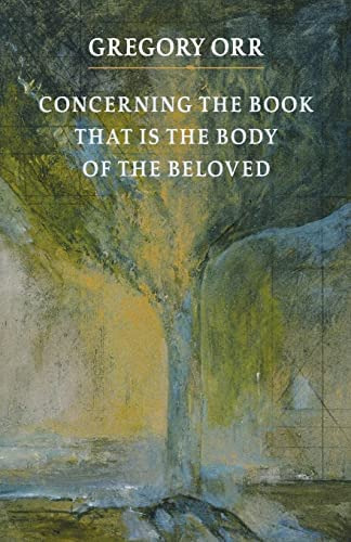 Concerning The Book That Is The Body Of The Beloved, De Orr, Gregory. Editorial Copper Canyon Press, Tapa Blanda En Inglés