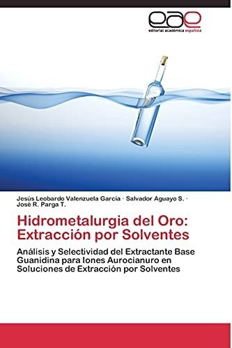 Hidrometalurgia Del Oro: Extracción Por Solventes