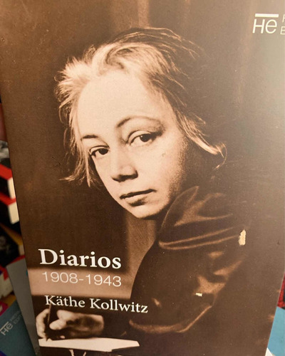Diarios (1908-1943). Käthe Kollwitz · Hermida Ed
