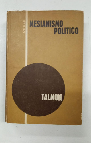 Mesianismo Politico - J. L. Talmon - Ed. Aguilar (Usado)