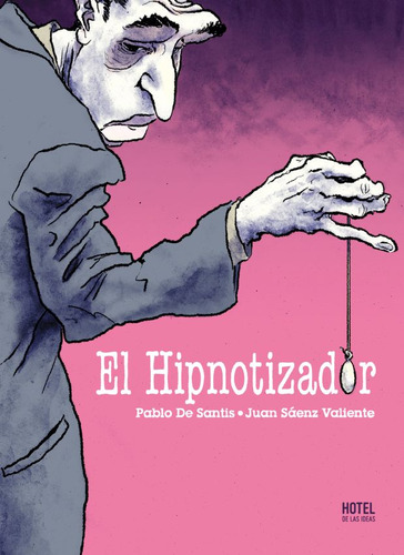 El Hipnotizador (Nueva Edicion), de De Santis Saenz Valiente. Serie El Hipnotizador Editorial Hotel de las ideas, tapa blanda, edición 1 en español, 2022