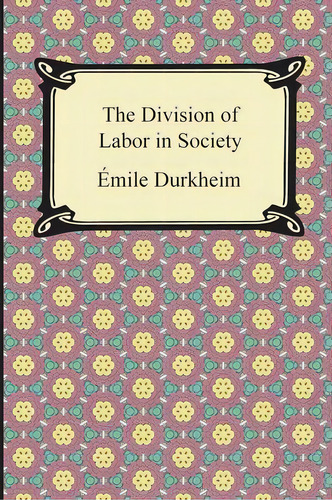The Division Of Labor In Society, De Emile Durkheim. Editorial Digireads Com, Tapa Blanda En Inglés