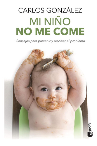 Mi Niño No Me Come: Consejos. Carlos González