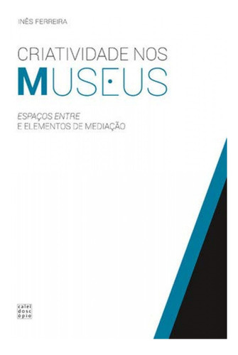 Libro Criatividade Nos Museus - Ferreira, Ines