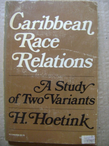 Caribbean Race Relations A Study Of Two Variants - Hoetink