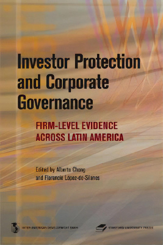 Investor Protection And Corporate Governance: Firm-level Evidence Across Latin America, De Chong, Alberto. Editorial Stanford Univ Pr, Tapa Blanda En Inglés